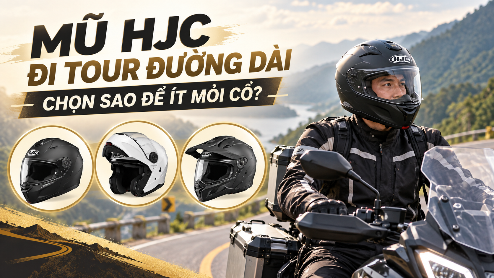 Đi Tour Đường Dài Nên Chọn Mũ HJC Nào Ít Mỏi Cổ?